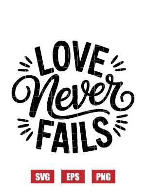 Love Never FailsBe My Valentine Svg