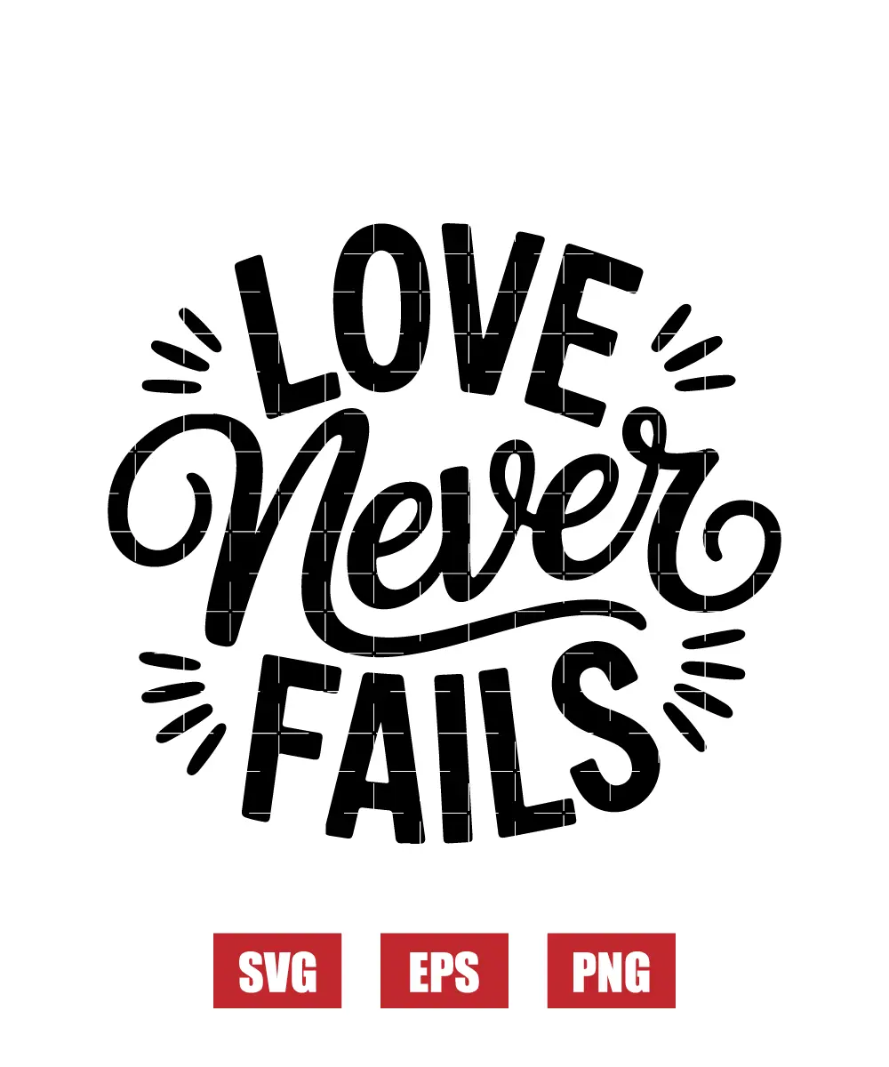 Love Never FailsBe My Valentine Svg