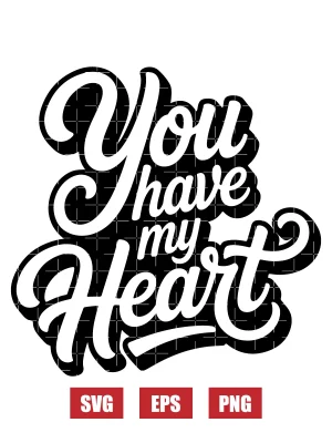 You Have My HeartBe My Valentine Svg