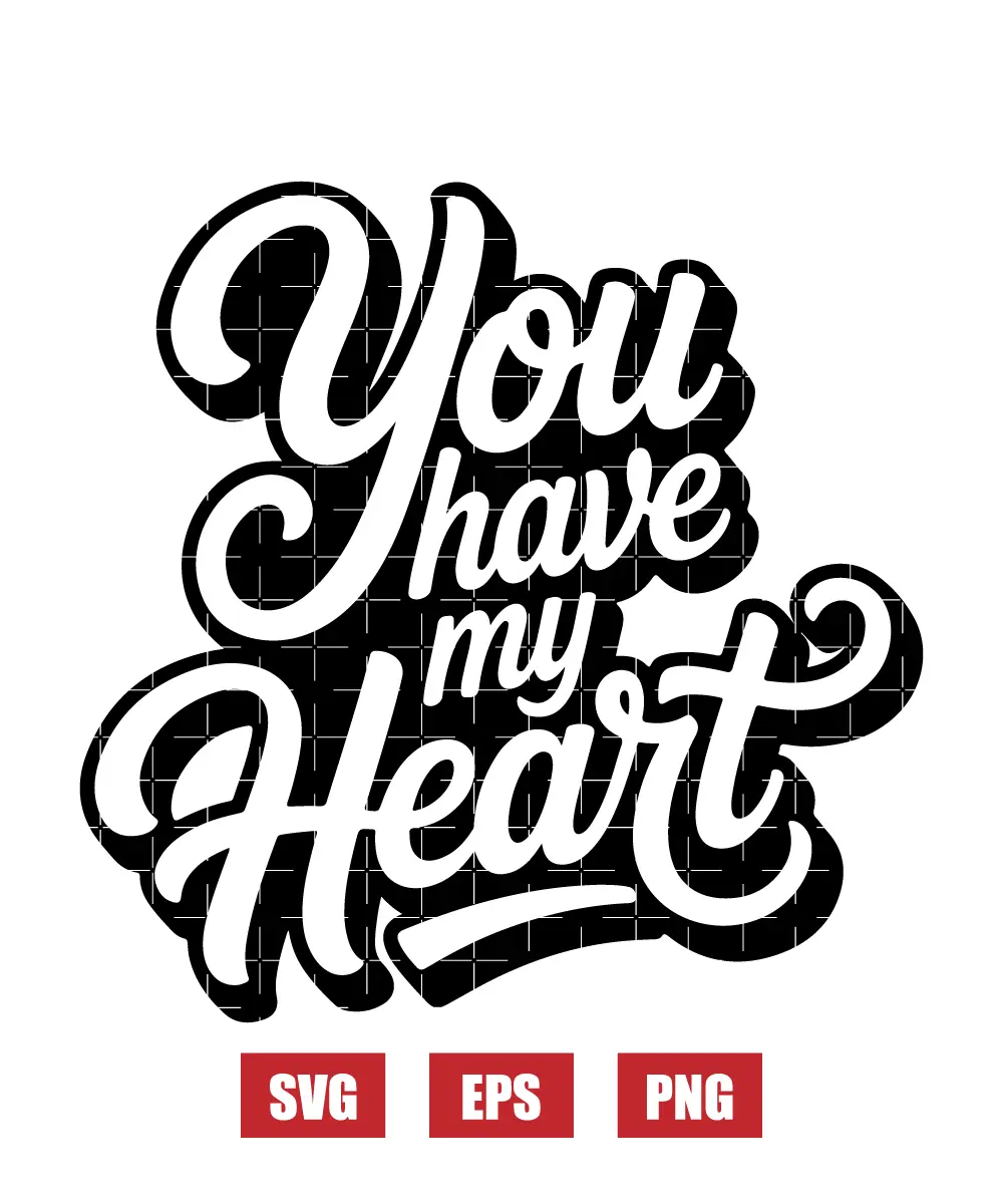 You Have My HeartBe My Valentine Svg