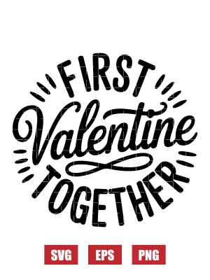 First Valentine TogetherBe My Valentine Svg