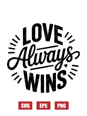 Love Always WinsBe My Valentine Svg