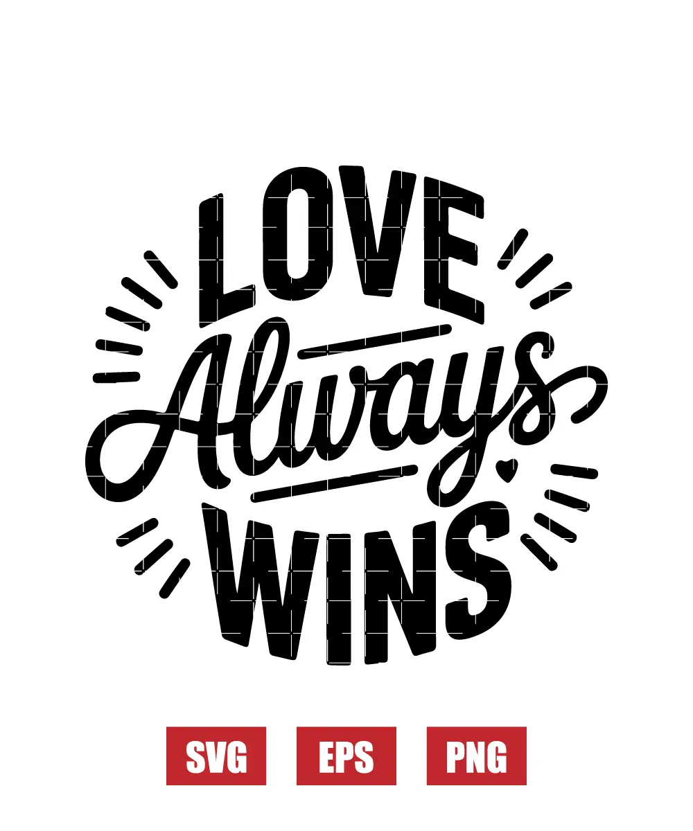 Love Always WinsBe My Valentine Svg