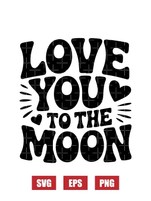 Love You To The Moon Svg