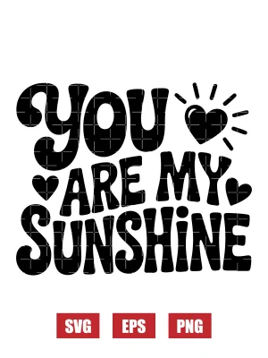 You Are My Sunshine Svg