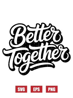 Better Together Svg