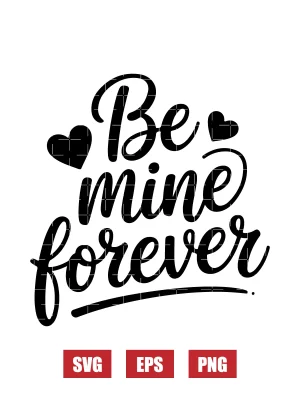 Be Mine Forever Svg