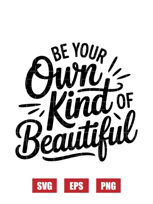 Be Your Own Kind Of Beautiful Svg