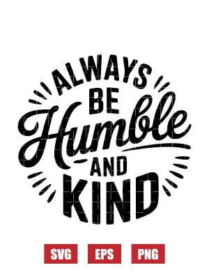 Always Be Humble And Kind Svg