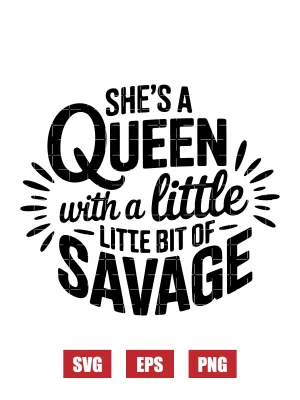 She's A Queen With A Little Bit Of Savage Svg