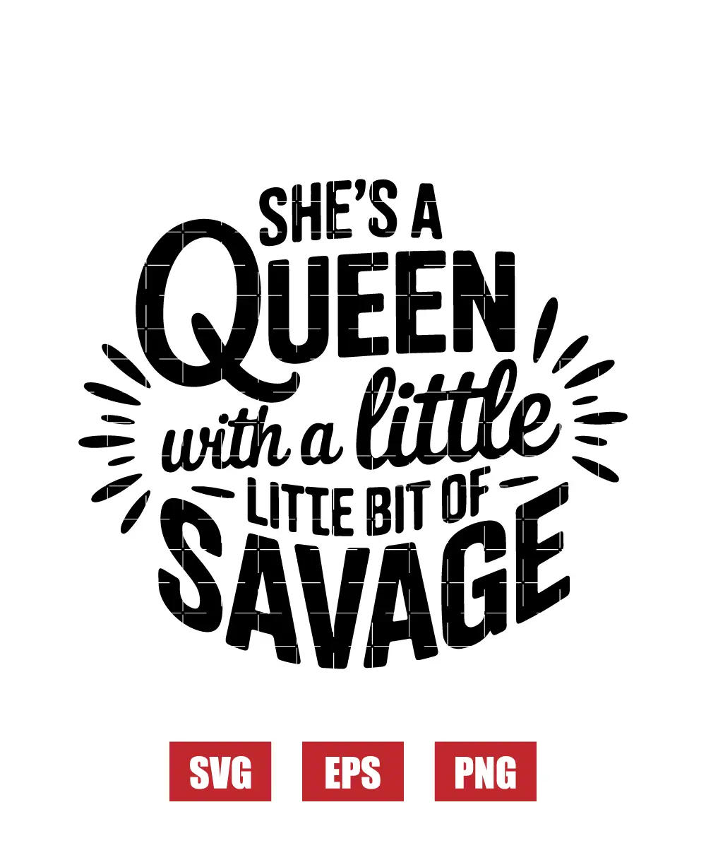 She's A Queen With A Little Bit Of Savage Svg
