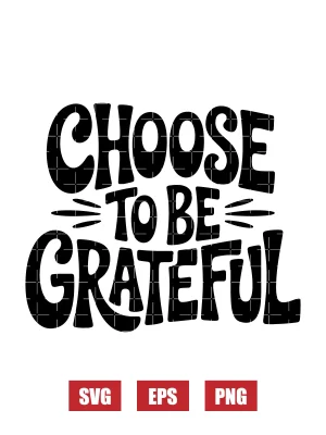Choose To Be Grateful Svg