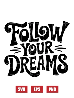 Follow Your Dreams Svg