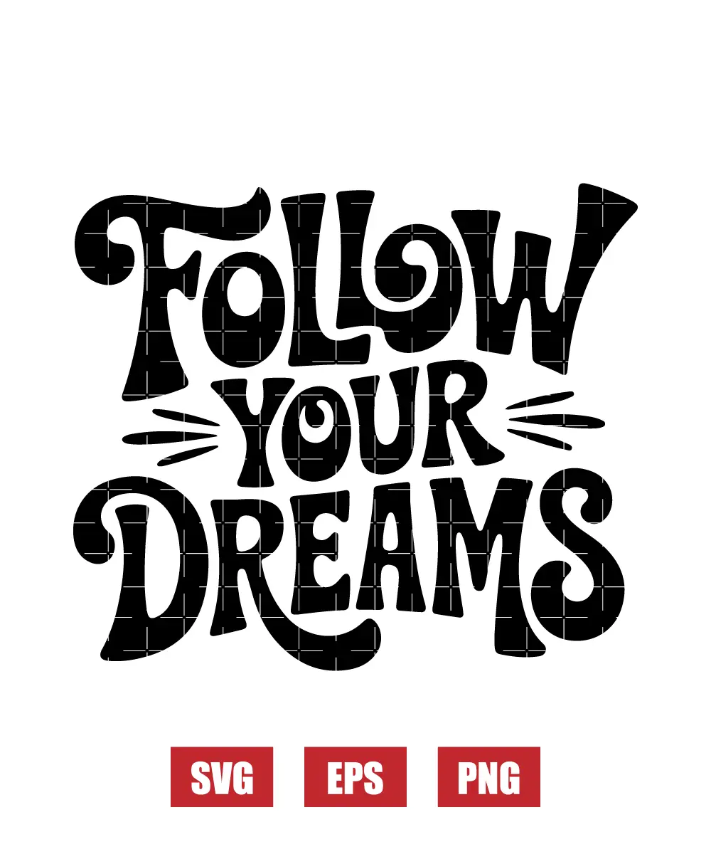 Follow Your Dreams Svg