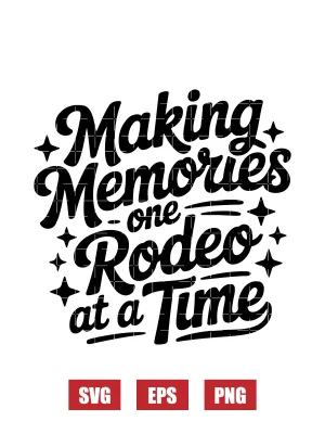 Making Memories One Rodeo At A Time Svg