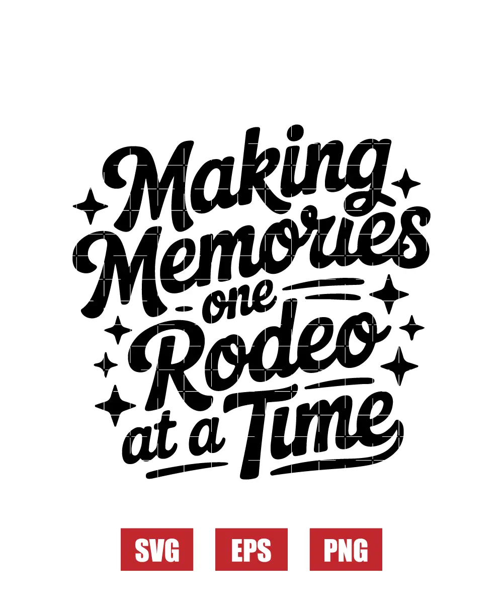 Making Memories One Rodeo At A Time Svg