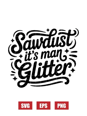 Sawdust It's Man Glitter Svg