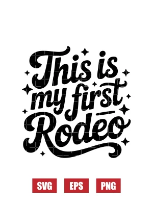 This Is My First Rodeo Svg