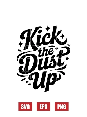 Kick The Dust Up Svg