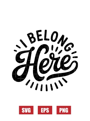 I Belong Here Svg