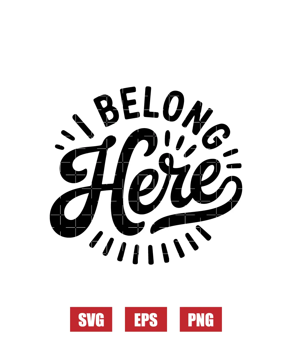 I Belong Here Svg