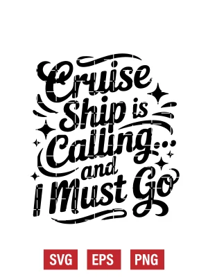 Cruise Ship Is Calling... and I Must Go Svg