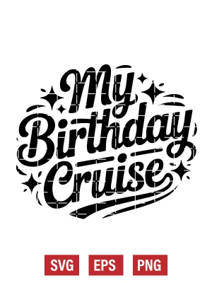 My Birthday Cruise Svg