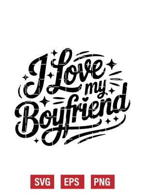 I Love My Boyfriend Svg