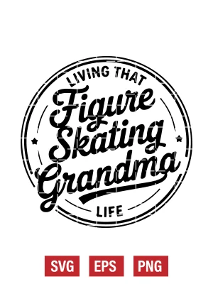 Living that Figure Skating Grandma Life Svg