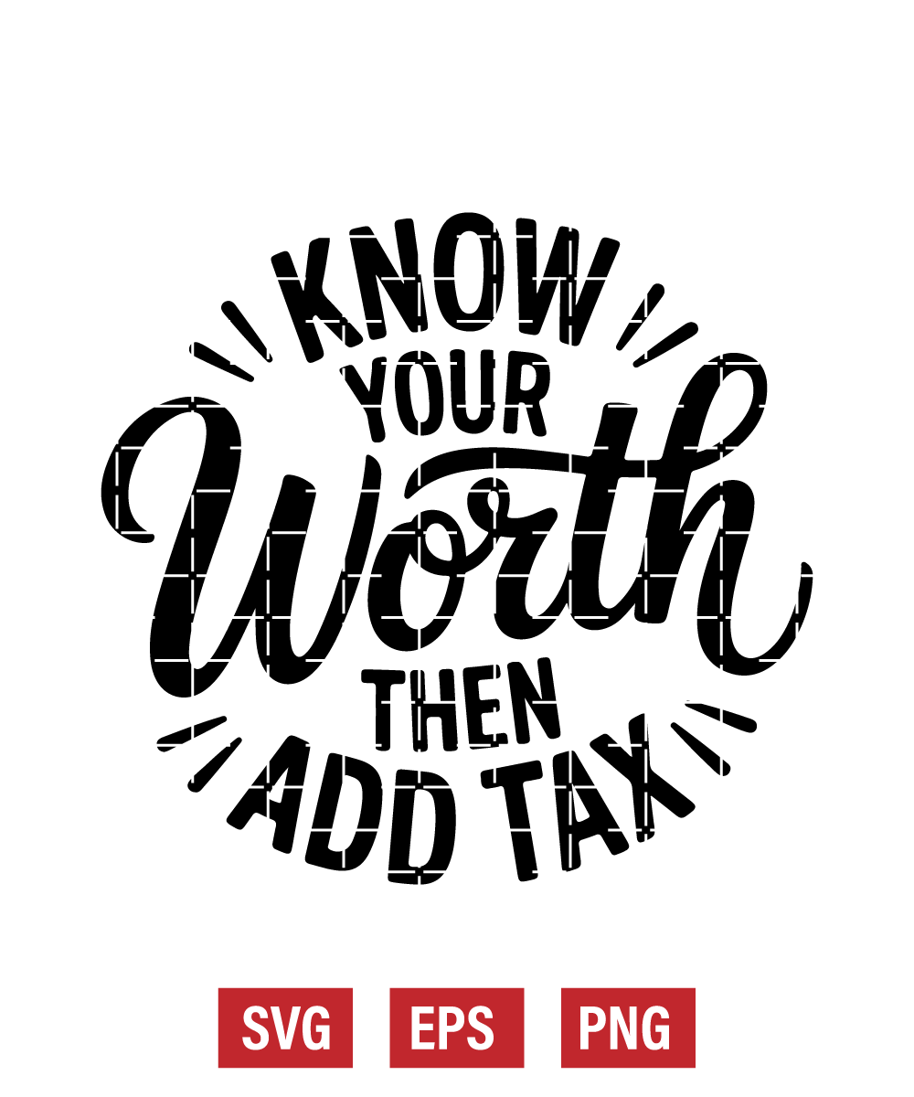 Know Your Worth Then Add Tax Svg