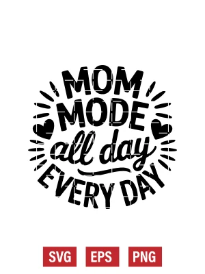 Mom Mode All Day Every Day Svg