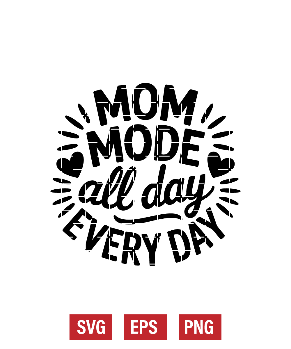 Mom Mode All Day Every Day Svg