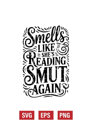 Smells Like She's Reading Smut Again Svg