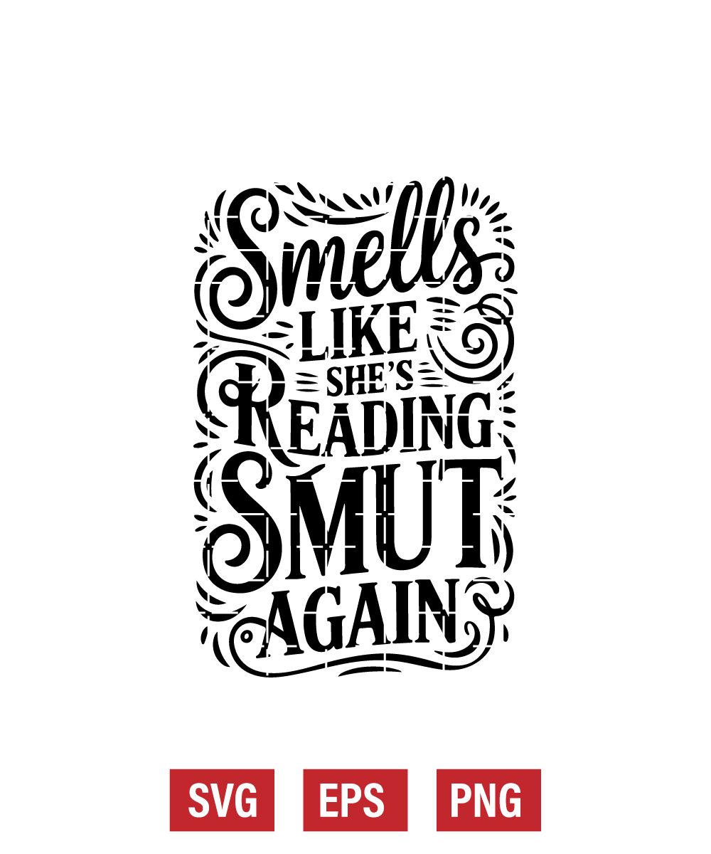Smells Like She's Reading Smut Again Svg