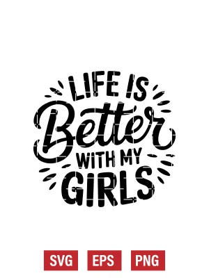 Life Is Better with My Girls Svg