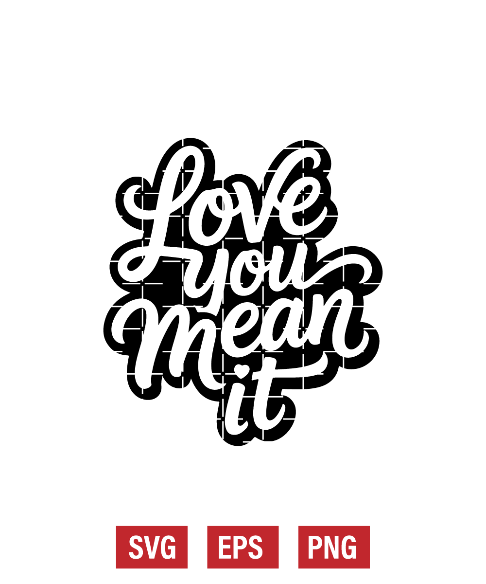 Love You Mean It Svg