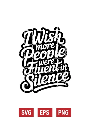 I Wish More People Were Fluent in Silence Svg