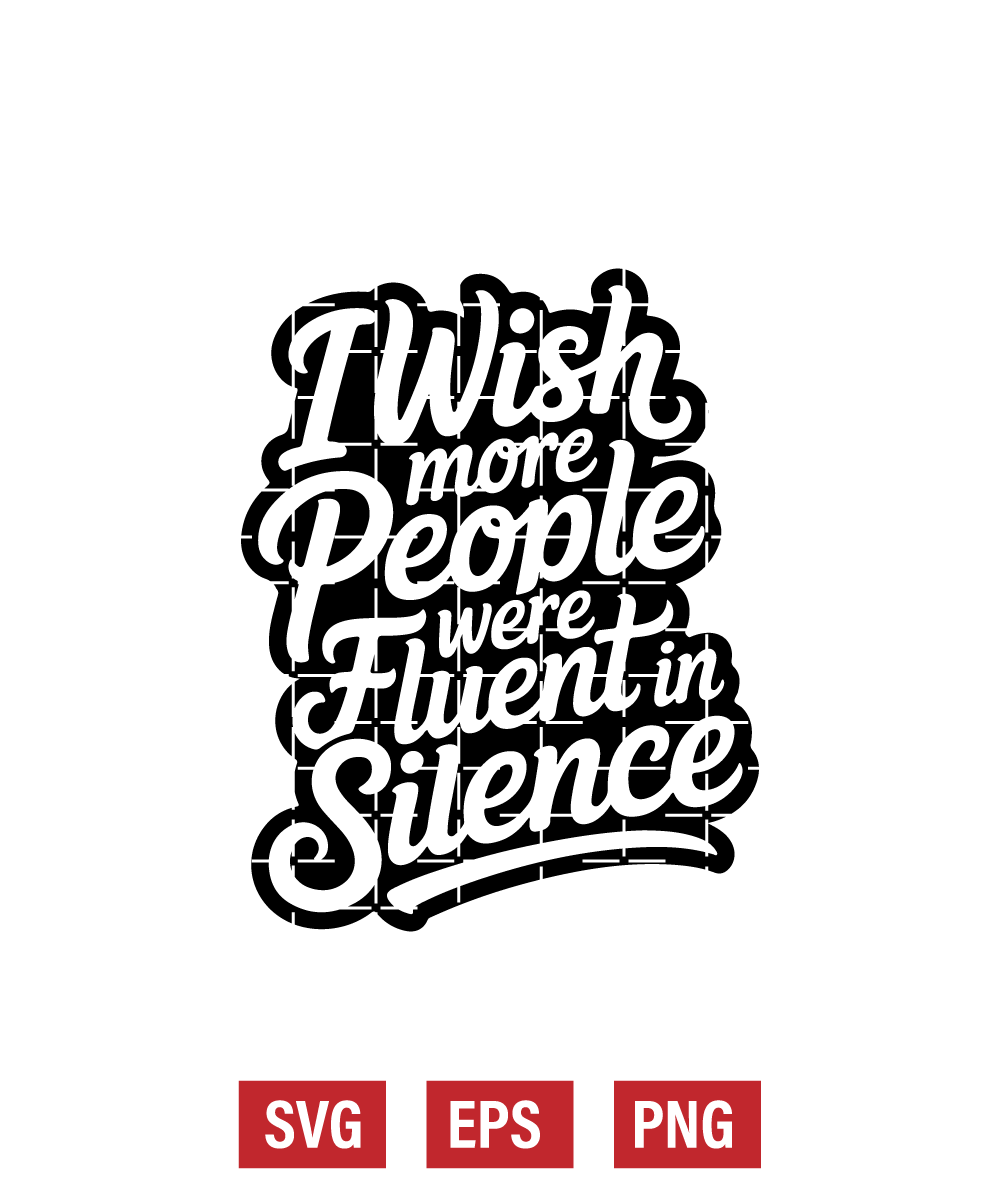 I Wish More People Were Fluent in Silence Svg