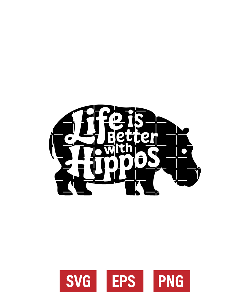 Life Is Better with Hippos Svg