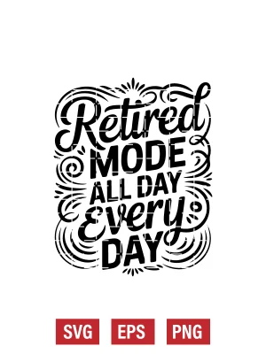 Retired Mode All Day Every Day Svg