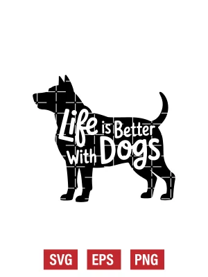 Life Is Better with Dogs Svg