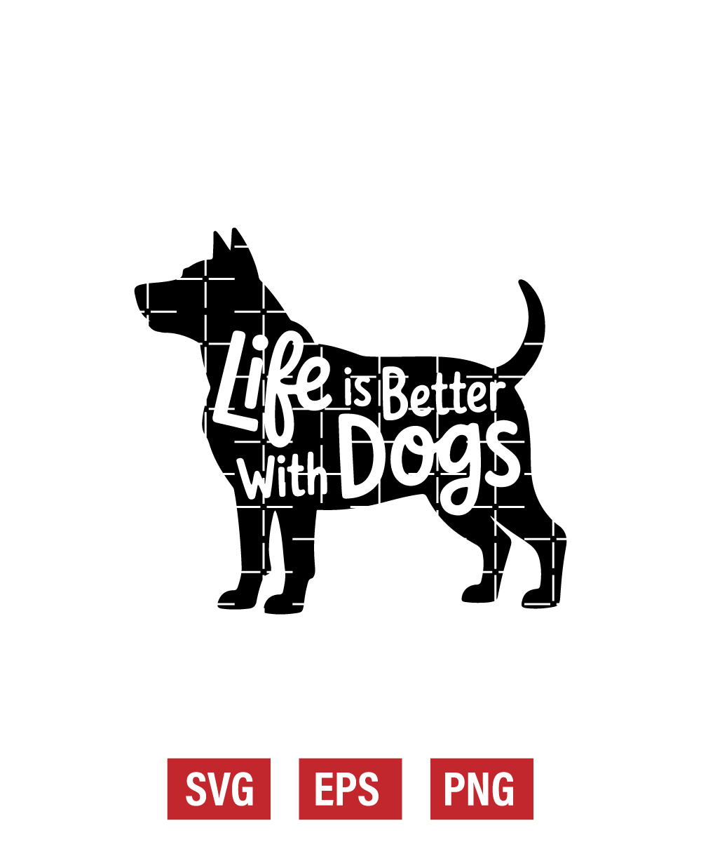 Life Is Better with Dogs Svg