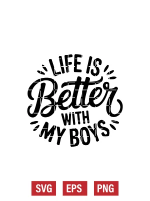 Life Is Better with My Boys Svg