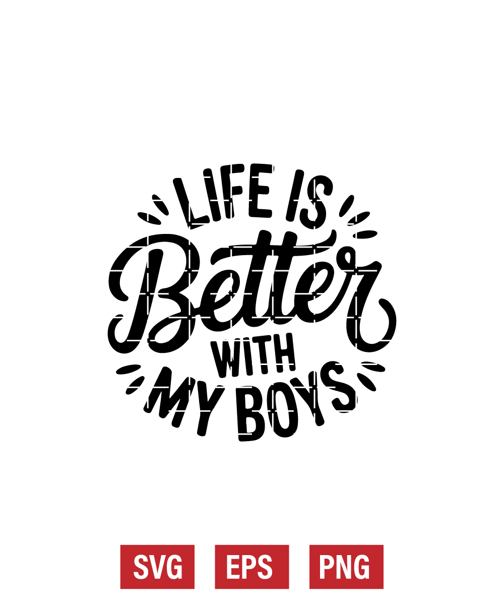 Life Is Better with My Boys Svg