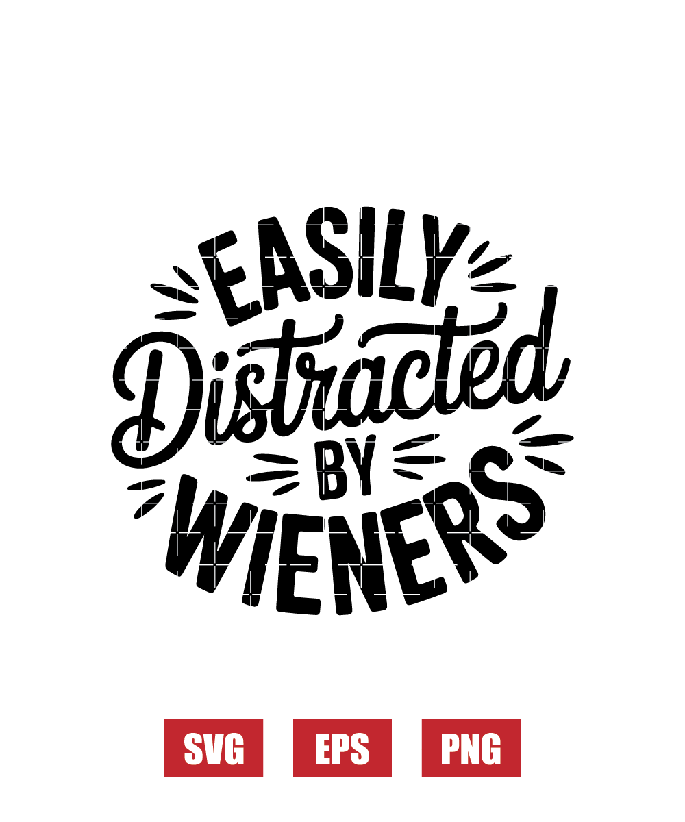 Easily Distracted By Wieners Svg