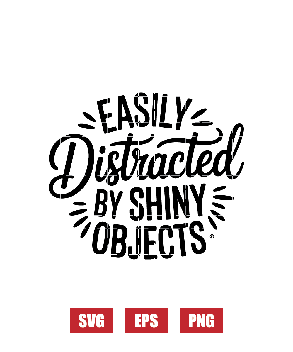 Easily Distracted By Shiny Objects Svg