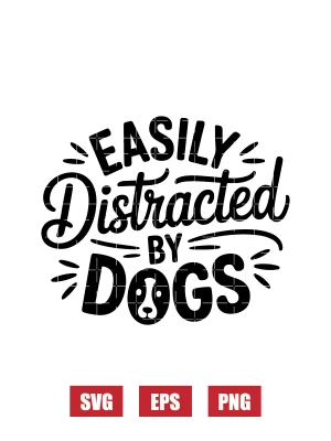 Easily Distracted By Dogs Svg