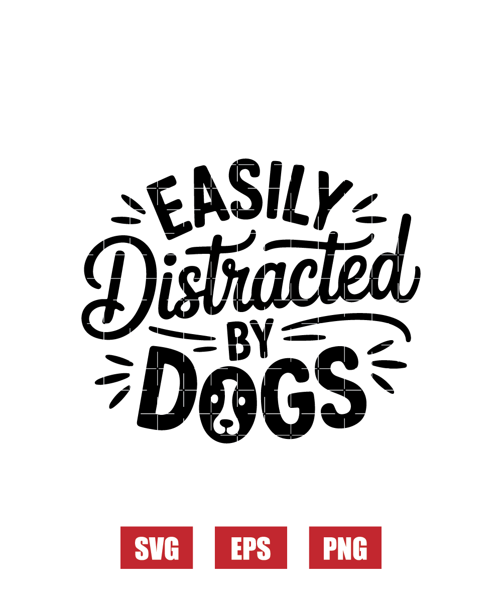 Easily Distracted By Dogs Svg
