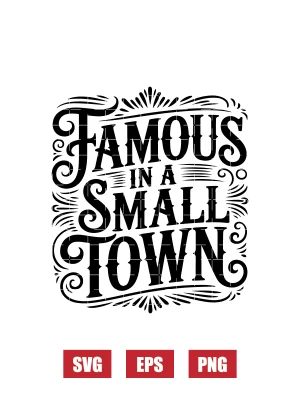 Famous In A Small Town Svg