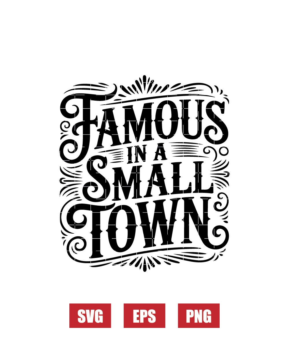 Famous In A Small Town Svg